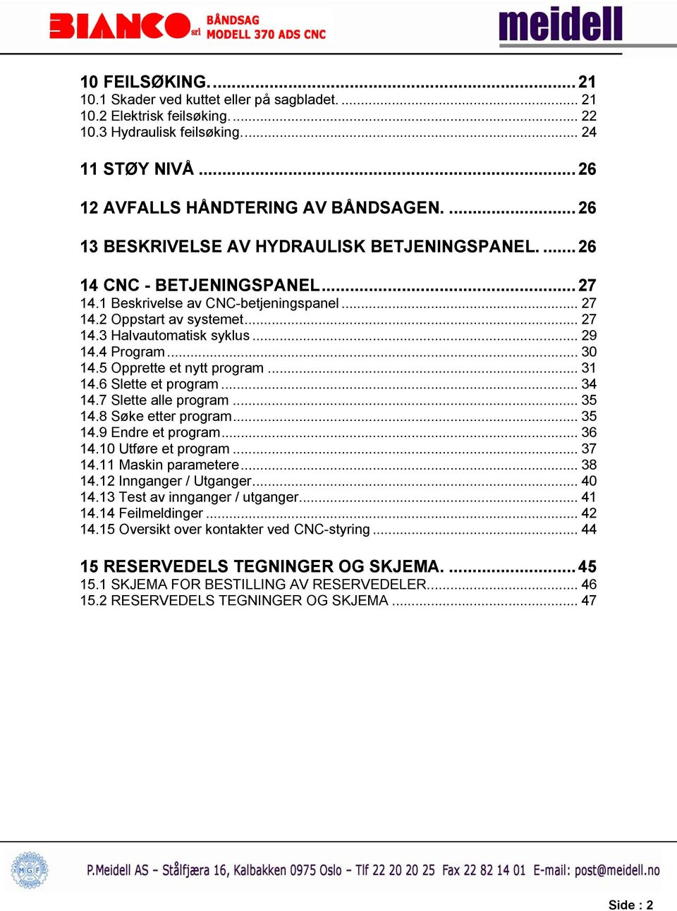 .. 29 14.4 Program... 30 14.5 Opprette et nytt program... 31 14.6 Slette et program... 34 14.7 Slette alle program... 35 14.8 Søke etter program... 35 14.9 Endre et program... 36 14.