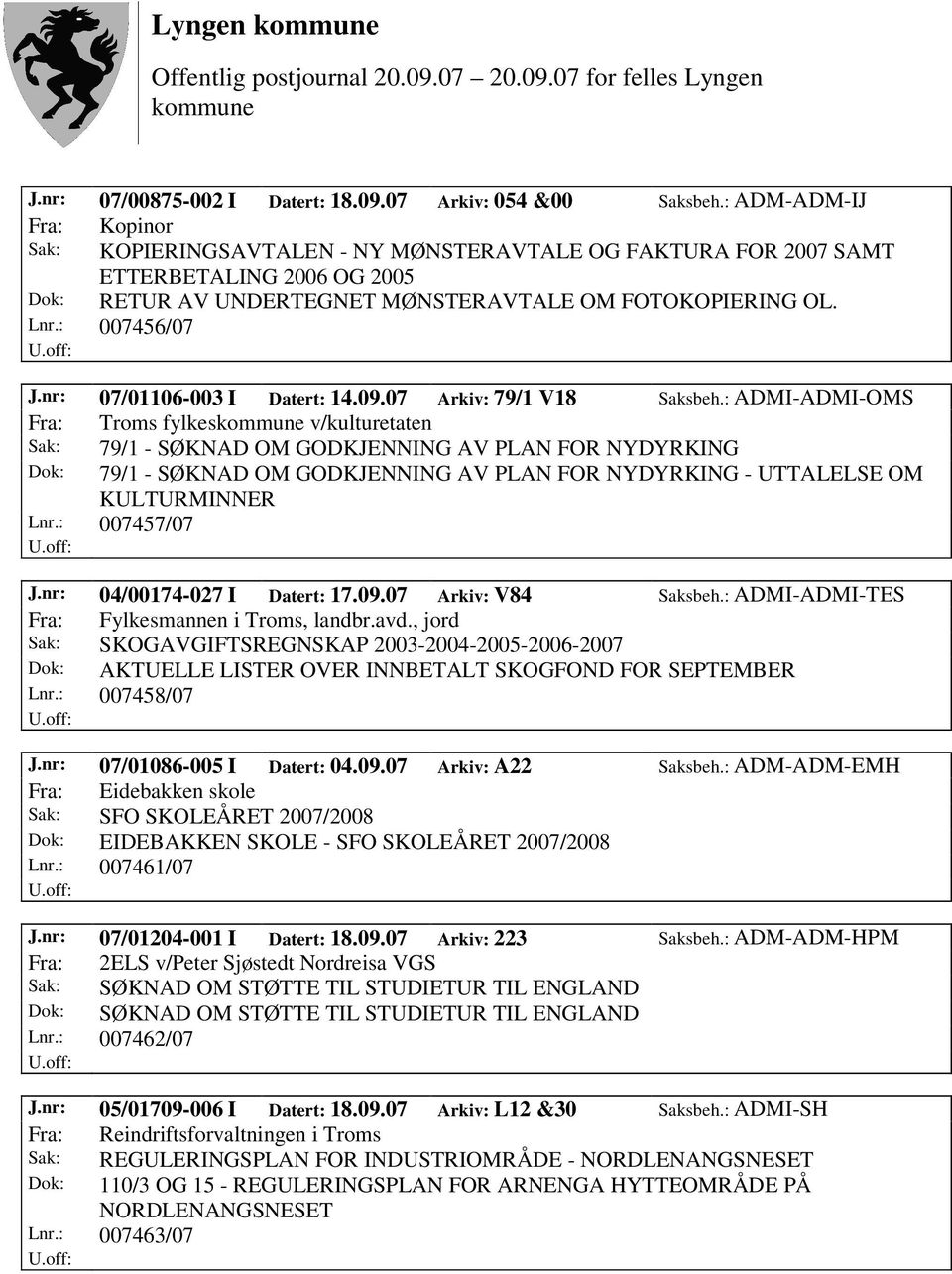 nr: 07/01106-003 I Datert: 14.09.07 Arkiv: 79/1 V18 Saksbeh.