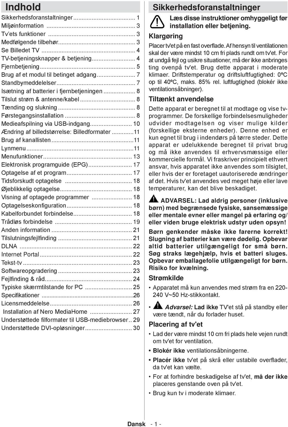 .. 8 Medieafspilning via USB-indgang... 10 Жndring af billedstшrrelse: Billedformater...11 Brug af kanallisten...11 Lynmenu...11 Menufunktioner... 13 Elektronisk programguide (EPG).