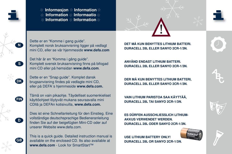 defa.com. Tämä on vain pikaohje. Täydelliset suomenkieliset käyttöohjeet löytyvät mukana seuraavalla mini Cllä ja EFAn kotisivuilla, www.defa.com. ies ist eine chnellanleitung für den Einstieg.