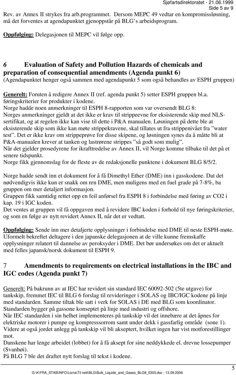 6 Evaluation of Safety and Pollution Hazards of chemicals and preparation of consequential amendments (Agenda punkt 6) (Agendapunktet henger også sammen med agendapunkt 5 som også behandles av ESPH