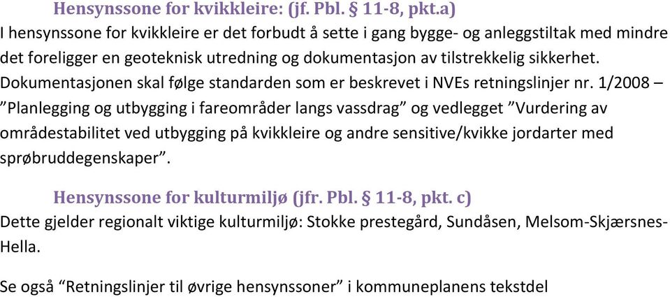 Dokumentasjonen skal følge standarden som er beskrevet i NVEs retningslinjer nr.