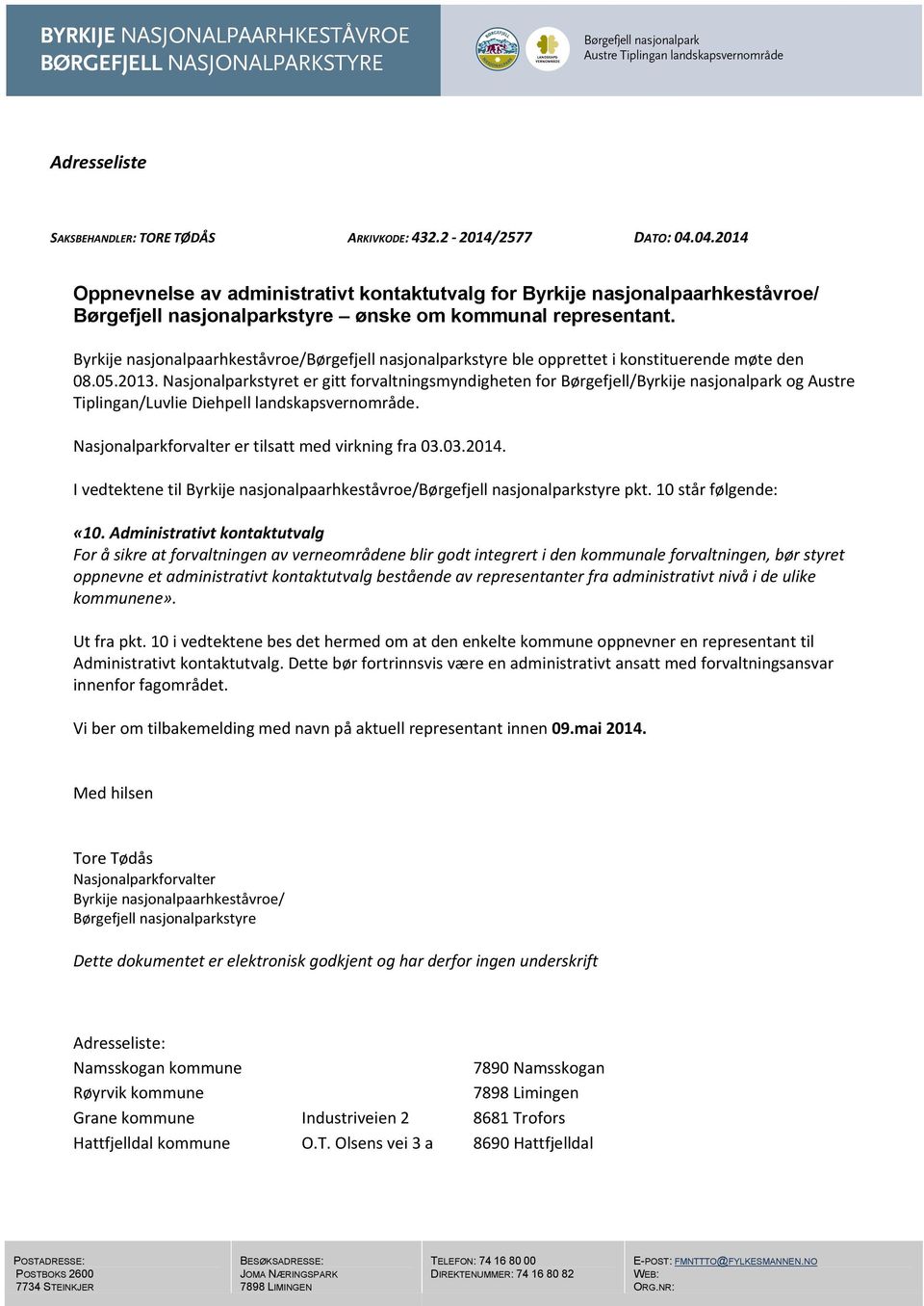 Byrkije nasjonalpaarhkeståvroe/børgefjell nasjonalparkstyre ble opprettet i konstituerende møte den 08.05.2013.