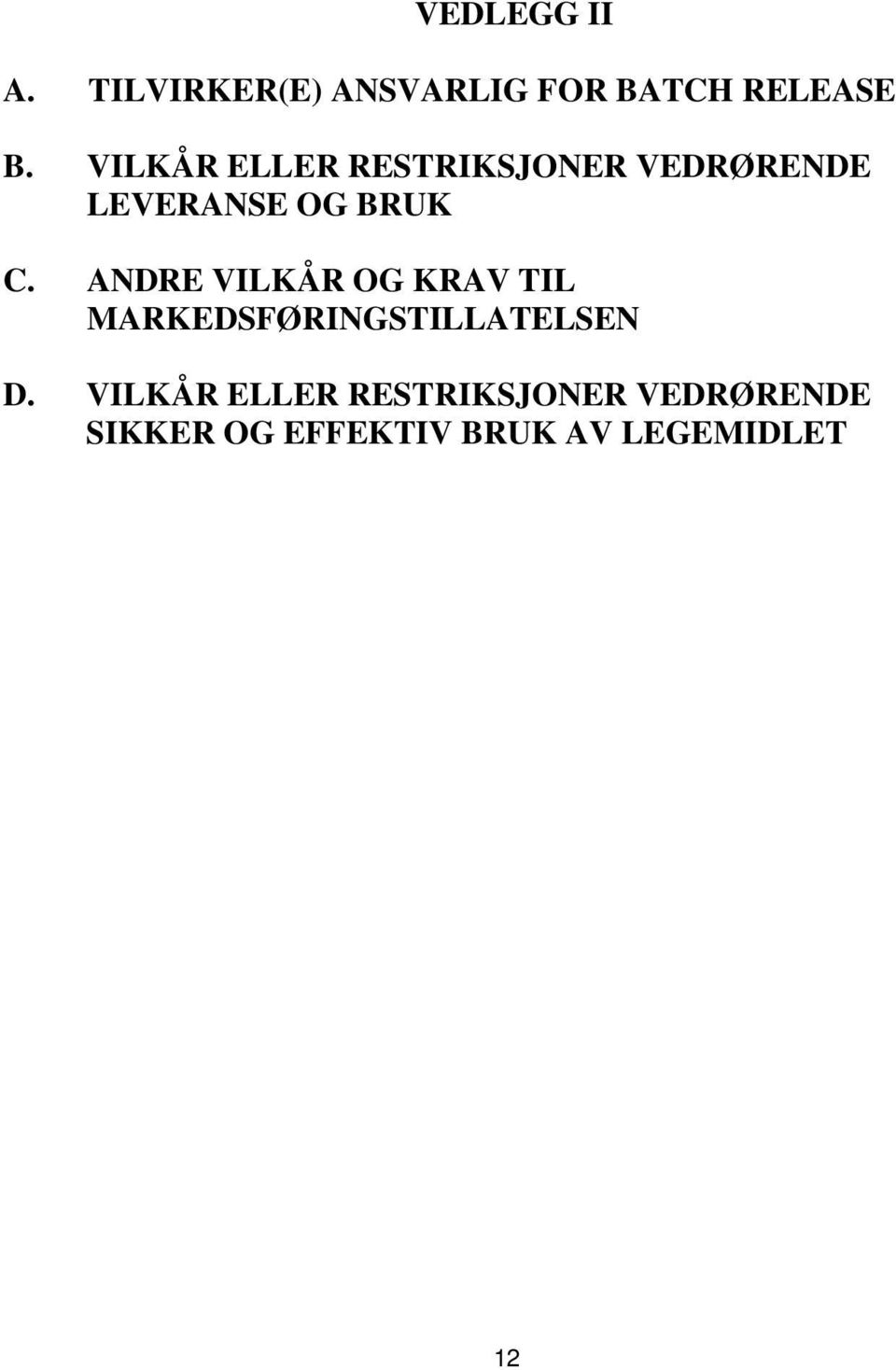 ANDRE VILKÅR OG KRAV TIL MARKEDSFØRINGSTILLATELSEN D.