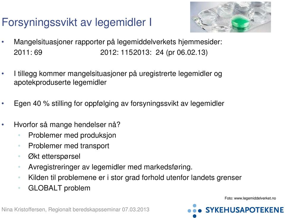 forsyningssvikt av legemidler Hvorfor så mange hendelser nå?