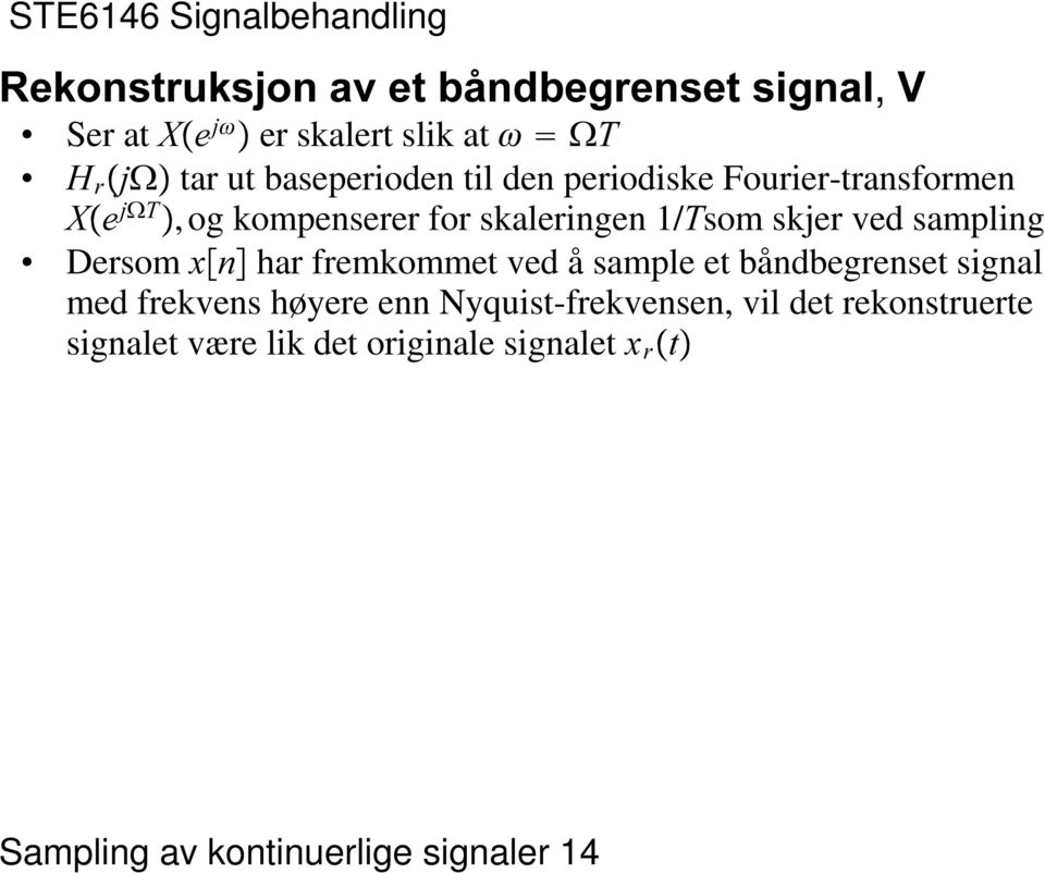 ved sampling Dersom [ Q har fremkommet ved å sample et båndbegrenset signal med frekvens høyere enn