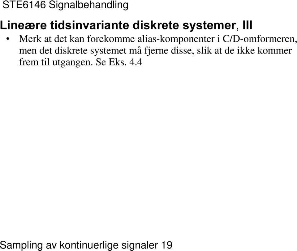 C/D-omformeren, men det diskrete systemet må fjerne disse, slik