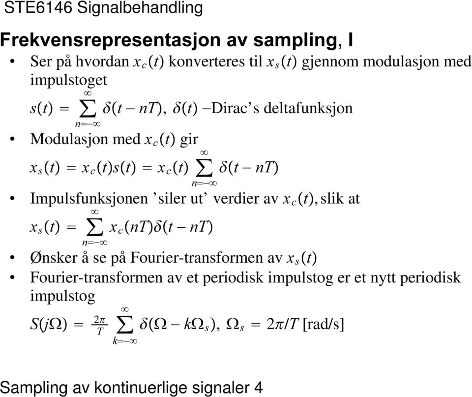 -ŸW " Q7 Q" Impulsfunksjonen siler ut verdier av [ F ŸW, slik at [ V ŸW!