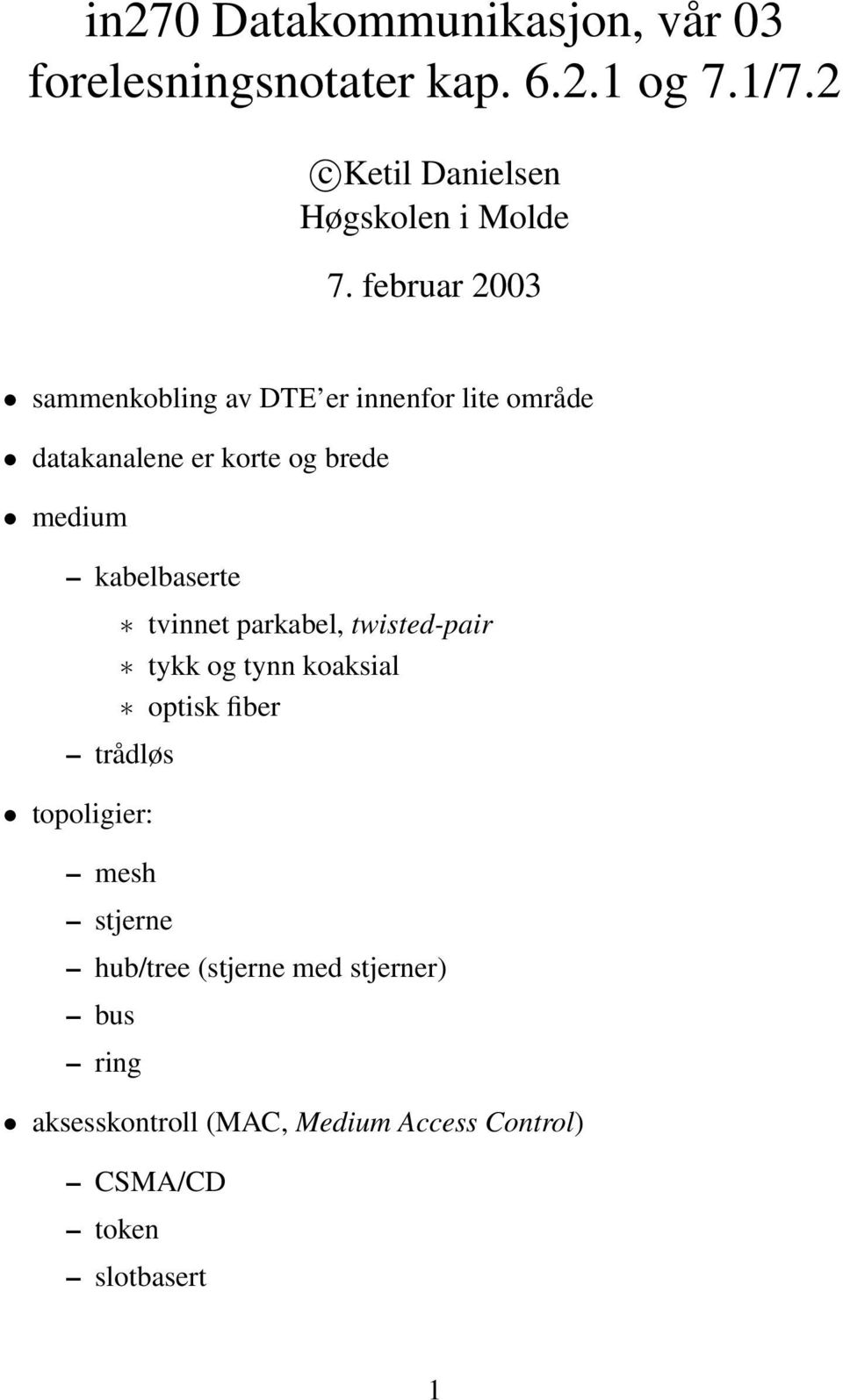 februar 2003 sammenkobling av DTE er innenfor lite område datakanalene er korte og brede medium