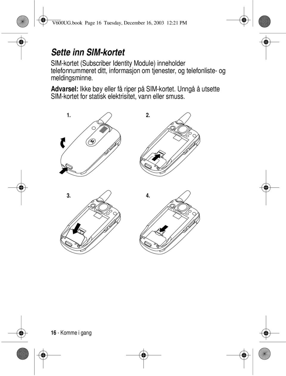 (Subscriber Identity Module) inneholder telefonnummeret ditt, informasjon om tjenester,