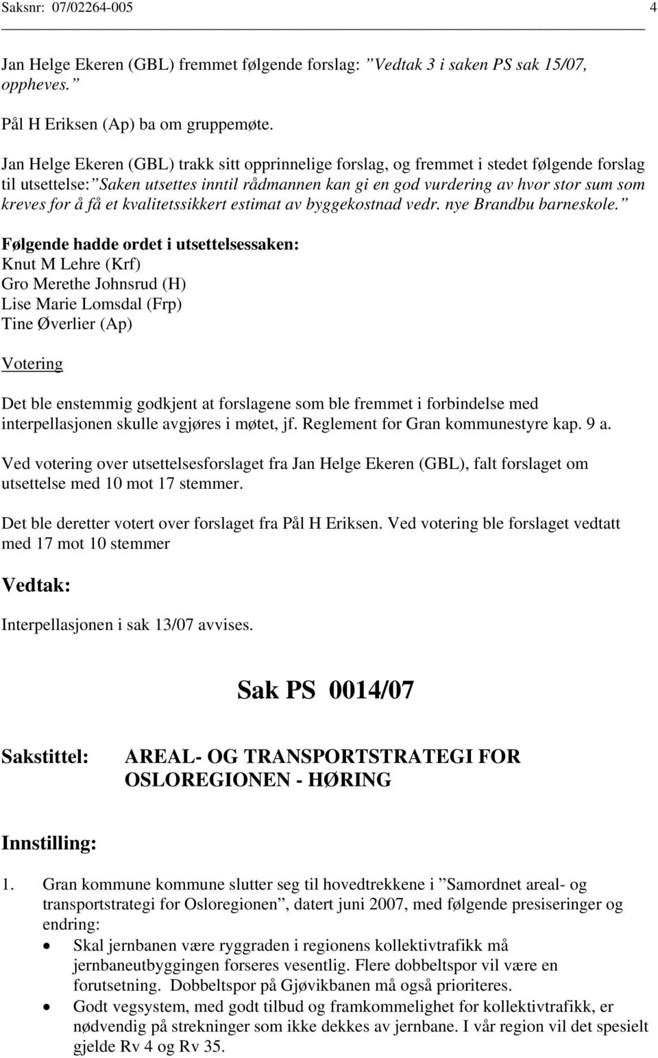 få et kvalitetssikkert estimat av byggekostnad vedr. nye Brandbu barneskole.