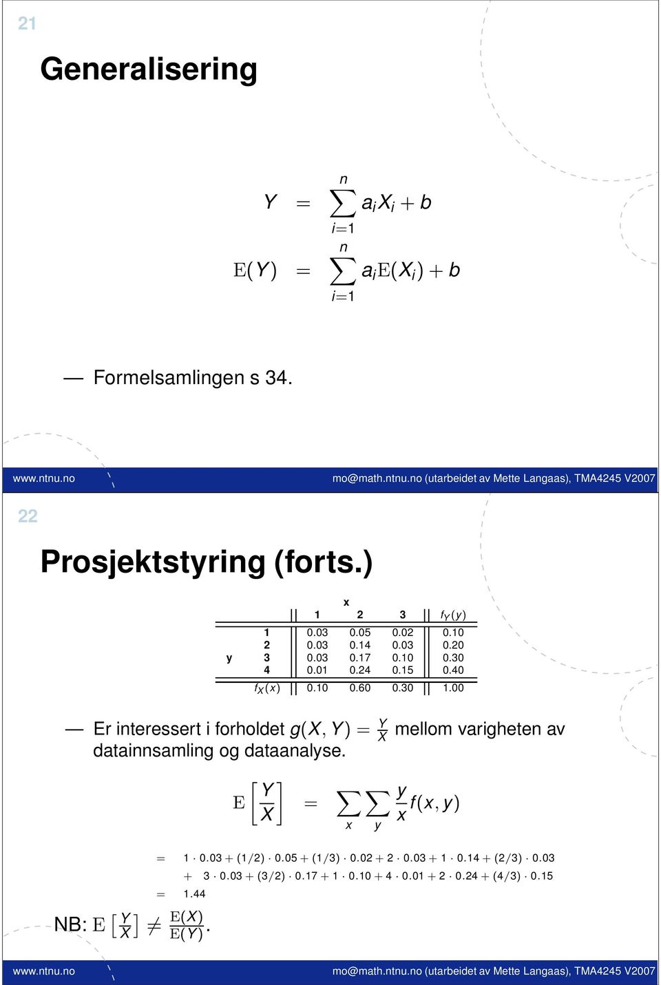 00 Er interessert i forholdet g(x, Y) = Y X datainnsamling og dataanalyse.