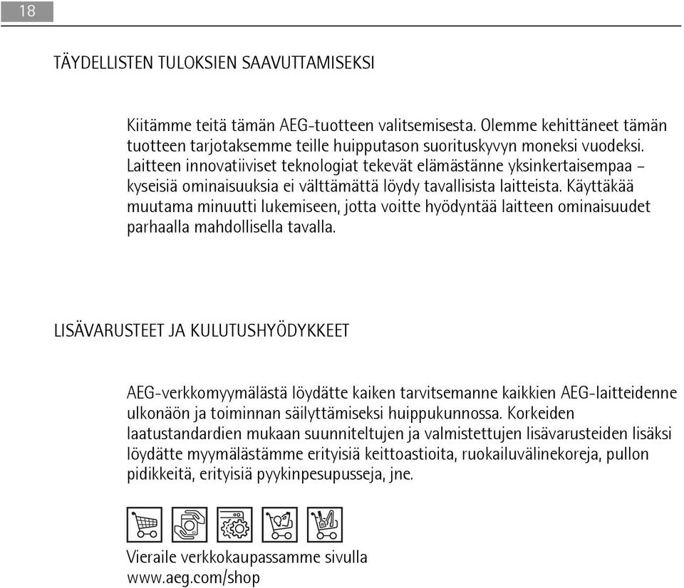 Käyttäkää muutama minuutti lukemiseen, jotta voitte hyödyntää laitteen ominaisuudet parhaalla mahdollisella tavalla.