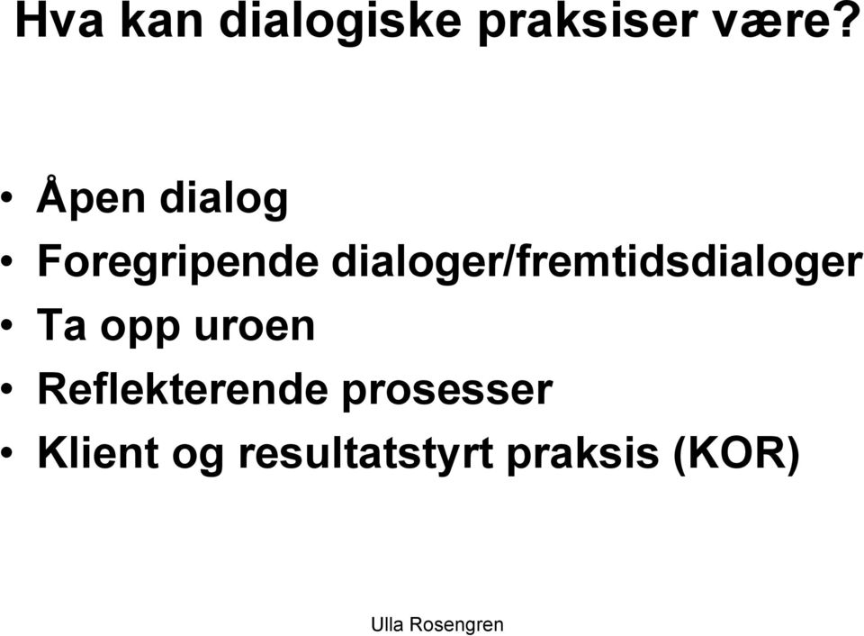 dialoger/fremtidsdialoger Ta opp uroen