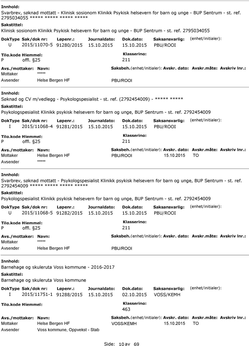 dato: Avskr.måte: Avskriv lnr.: B/ROO Søknad og CV m/vedlegg - sykologspesialist - st. ref. (2792454009) - ***** ***** sykologspesialist Klinikk psykisk helsevern for barn og unge, B Sentrum - st.