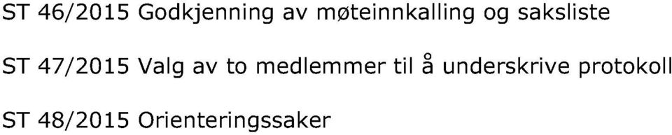 47/2015 Valg av to medlemmer til å