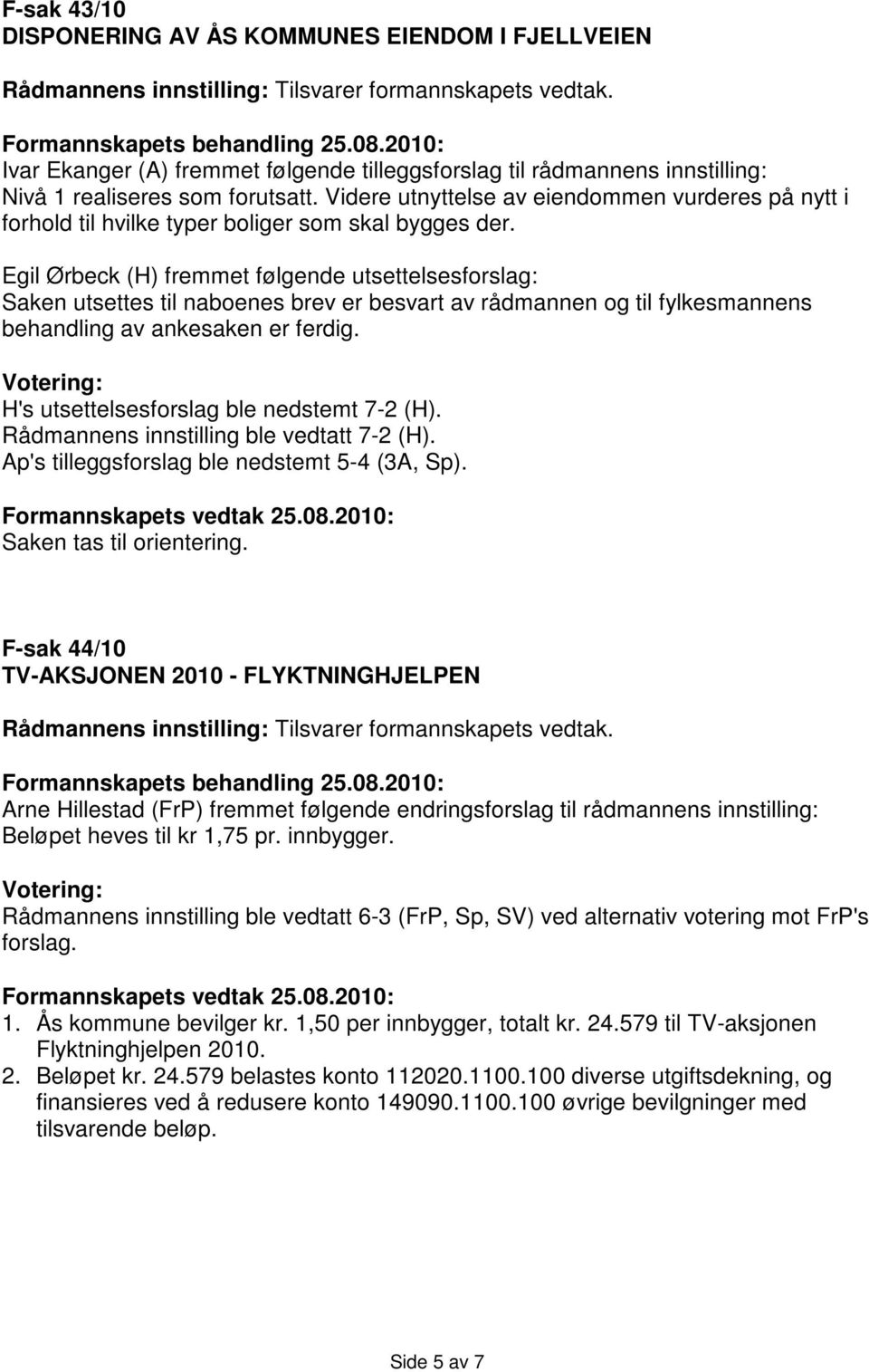 Videre utnyttelse av eiendommen vurderes på nytt i forhold til hvilke typer boliger som skal bygges der.