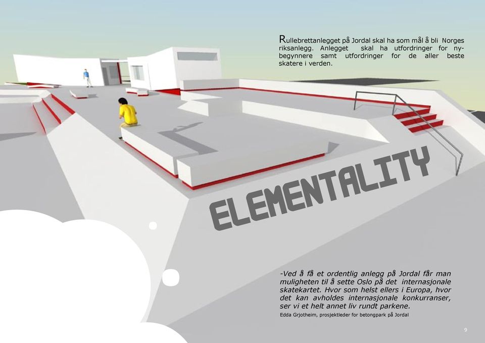 ELEMENTALITY -Ved å få et ordentlig anlegg på Jordal får man muligheten til å sette Oslo på det internasjonale