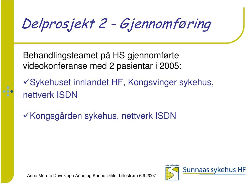 2005: Sykehuset innlandet HF, Kongsvinger sykehus,