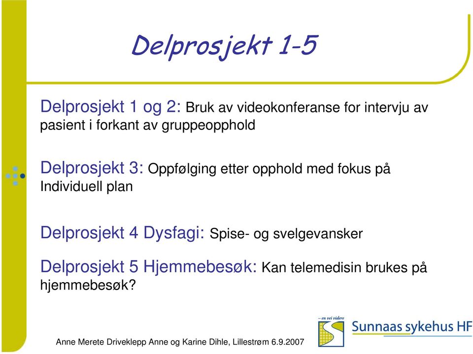 opphold med fokus på Individuell plan Delprosjekt 4 Dysfagi: Spise- og