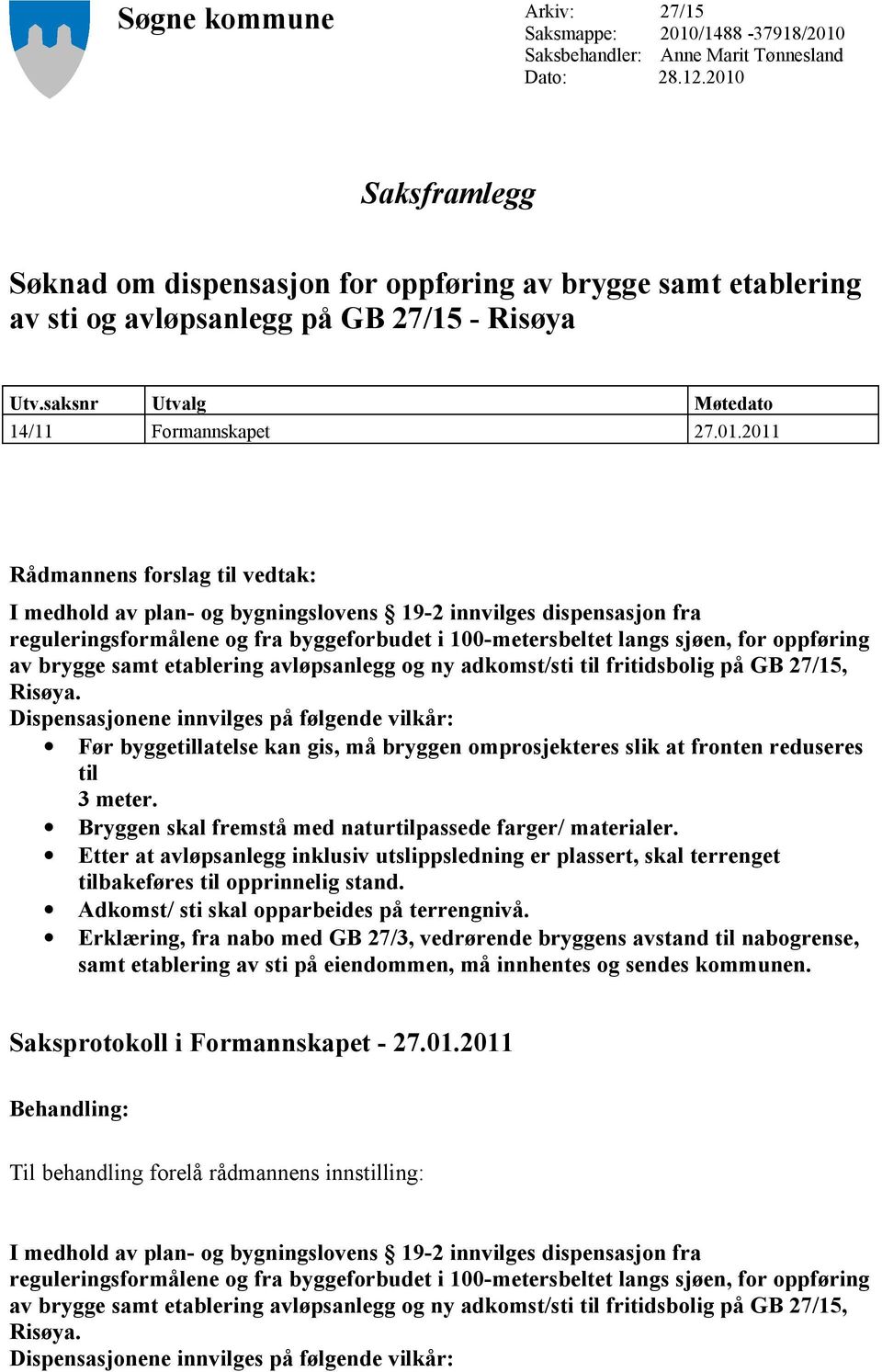 saksnr Utvalg Møtedato 14/11 Formannskapet 27.01.