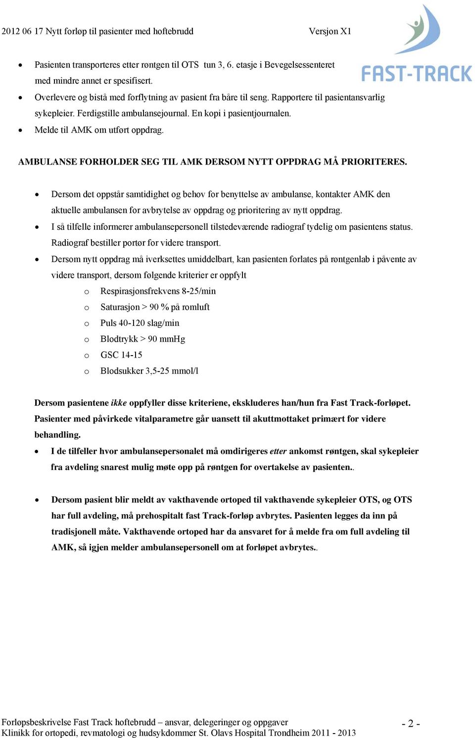 AMBULANSE FORHOLDER SEG TIL AMK DERSOM NYTT OPPDRAG MÅ PRIORITERES.