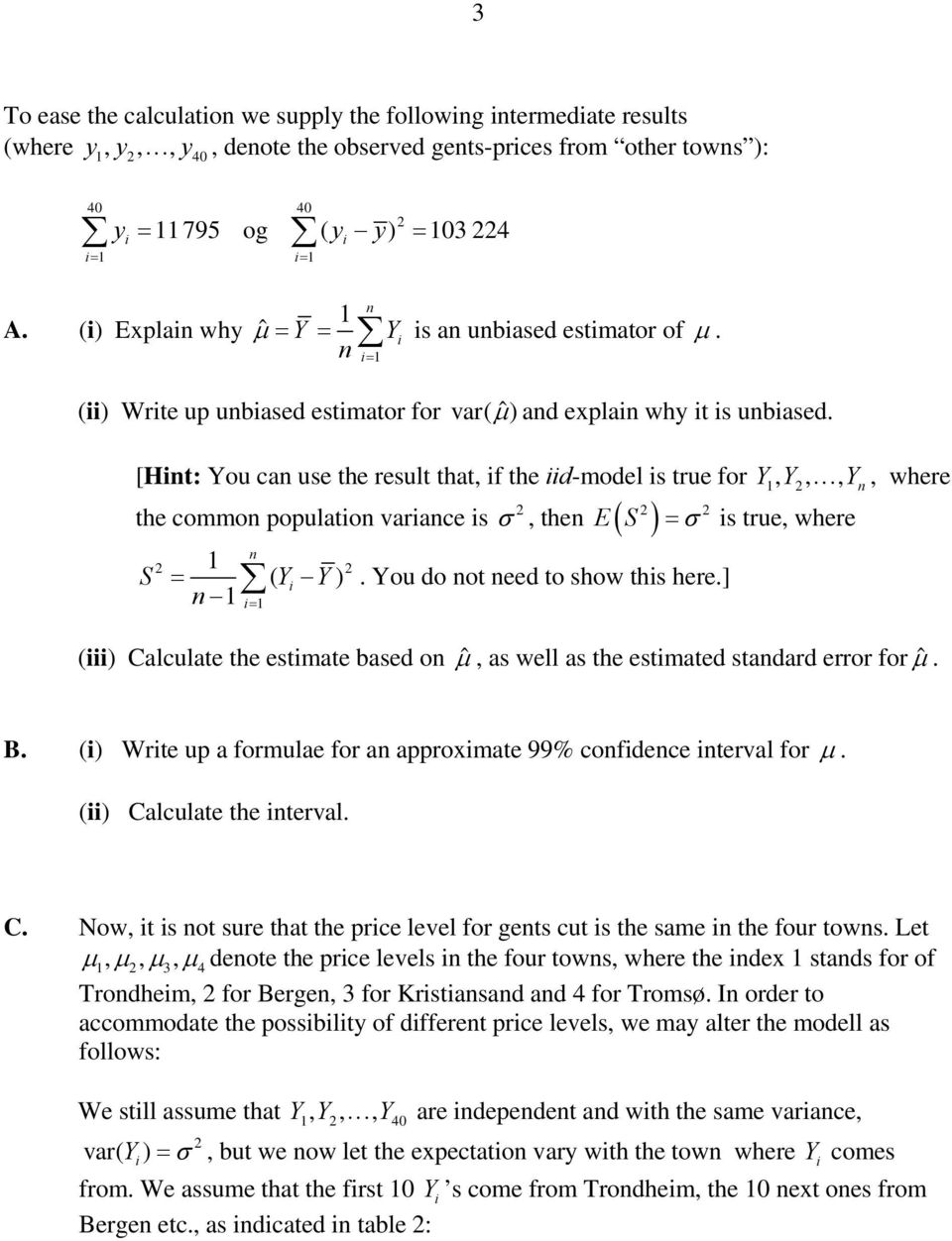 [Hit: You ca use the result that, if the iid-model is true for Y, Y,, Y, where the commo populatio variace is, the E( S ) = is true, where S = ( Yi Y ). You do ot eed to show this here.