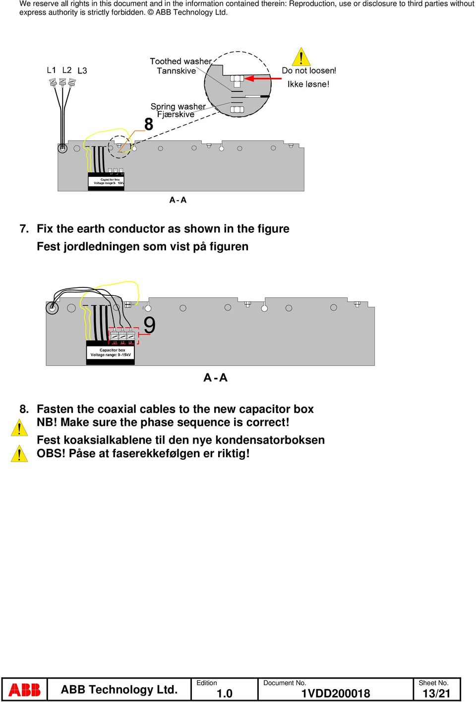 Fasten the coaxial cables to the new capacitor box NB!