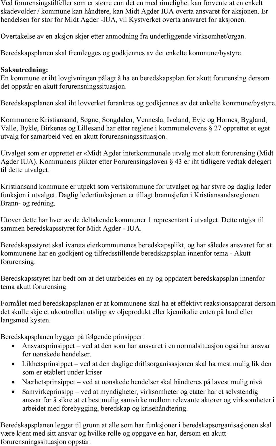 Beredskapsplanen skal fremlegges og godkjennes av det enkelte kommune/bystyre.