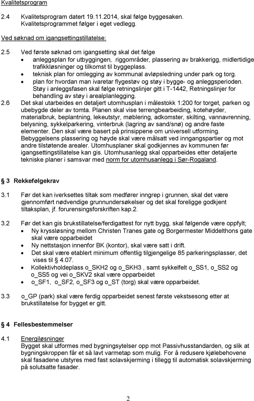 teknisk plan for omlegging av kommunal avløpsledning under park og torg. plan for hvordan man ivaretar flygestøv og støy i bygge- og anleggsperioden.