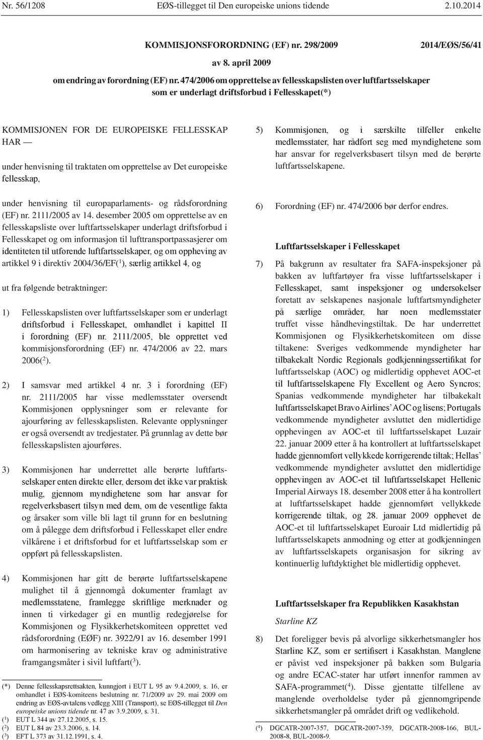 opprettelse av Det europeiske under henvisning til europaparlaments- og rådsforordning (EF) nr. 2111/2005 av 14.