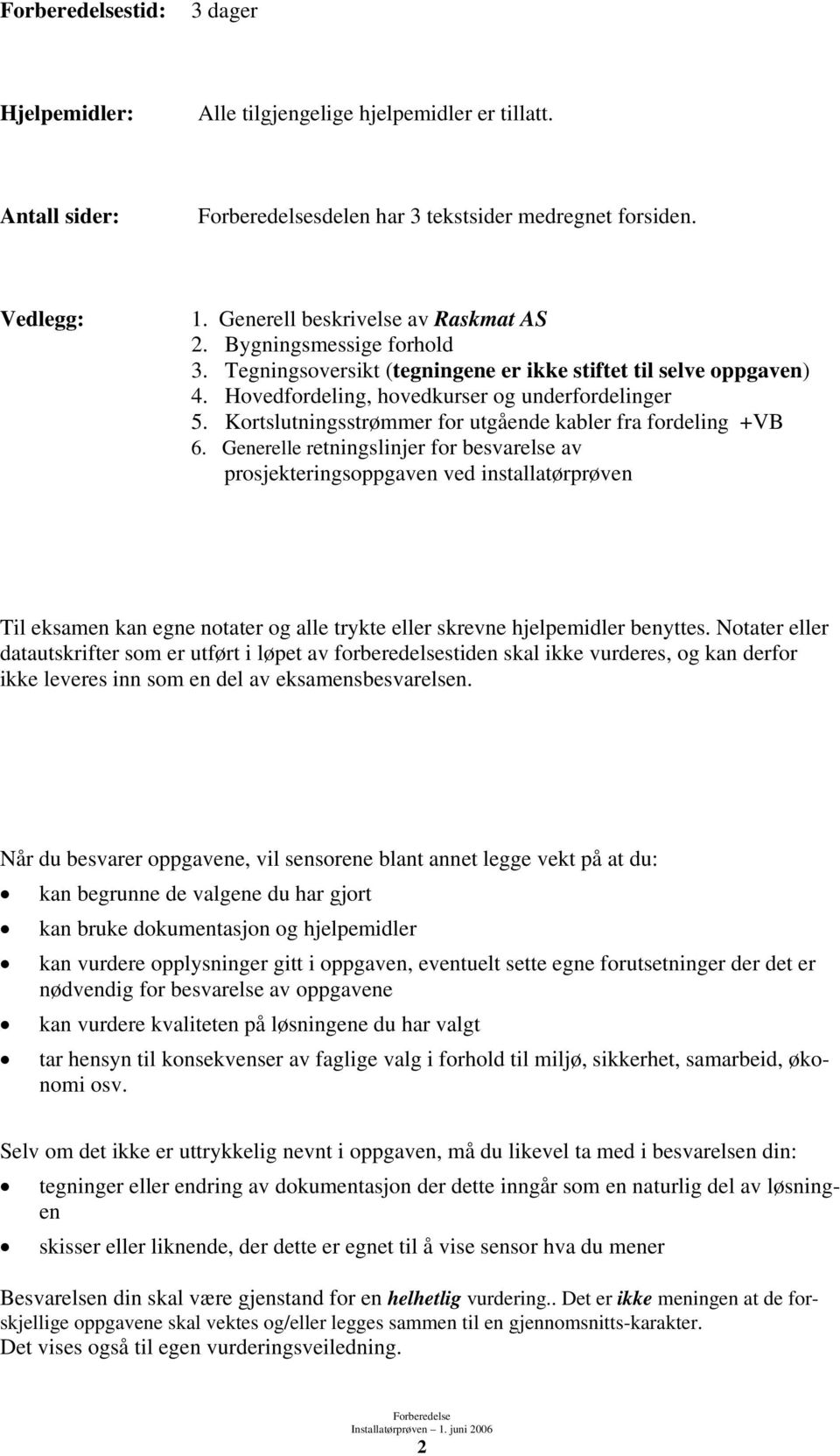 Kortslutningsstrømmer for utgående kabler fra fordeling +VB 6.