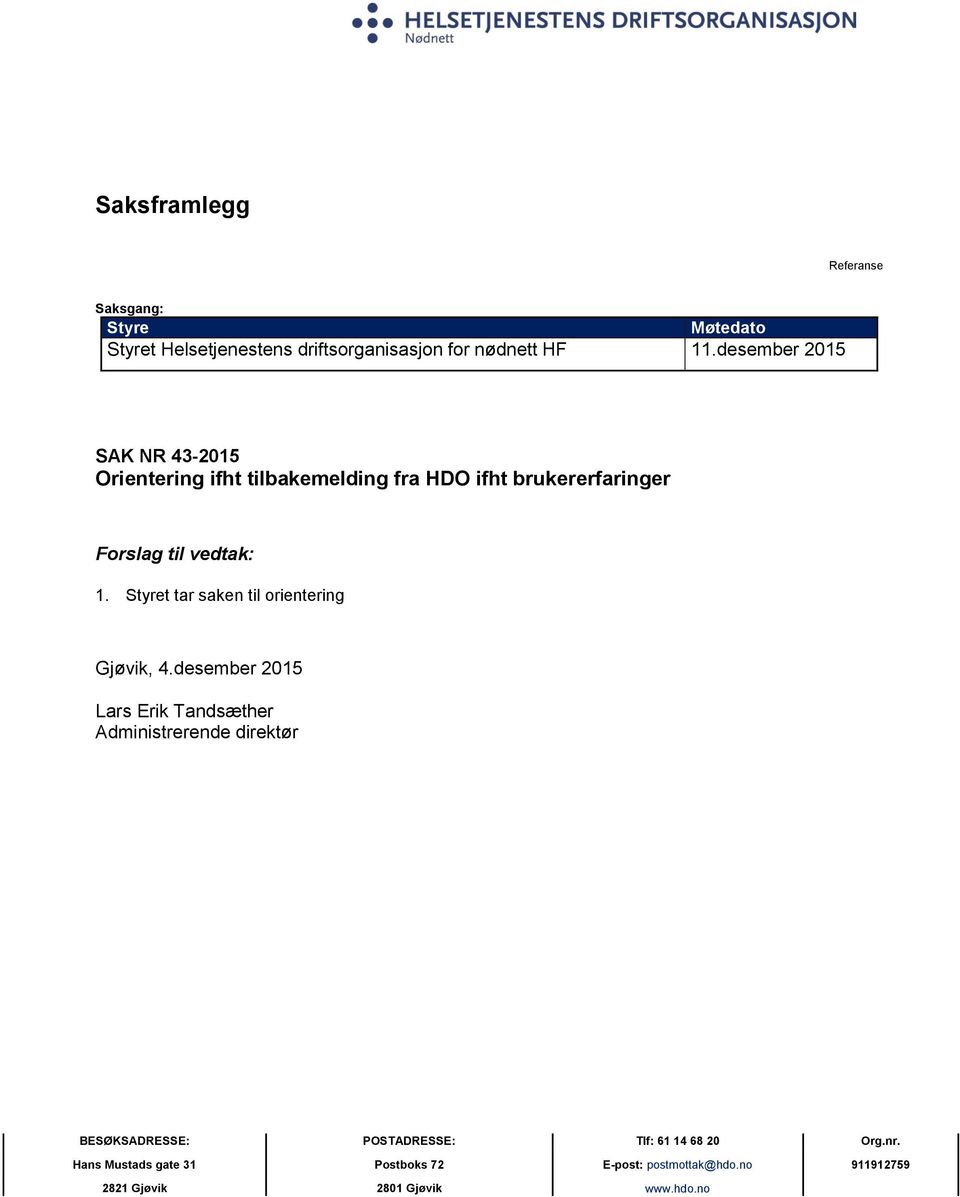 desember 2015 SAK NR 43-2015 Orientering ifht tilbakemelding fra HDO ifht