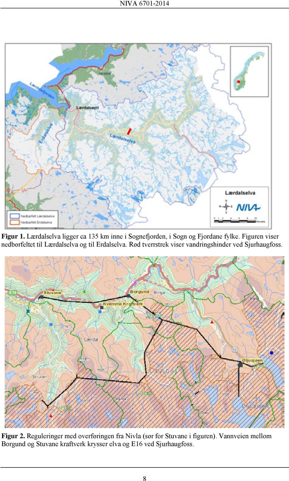 Rød tverrstrek viser vandringshinder ved Sjurhaugfoss. Figur 2.