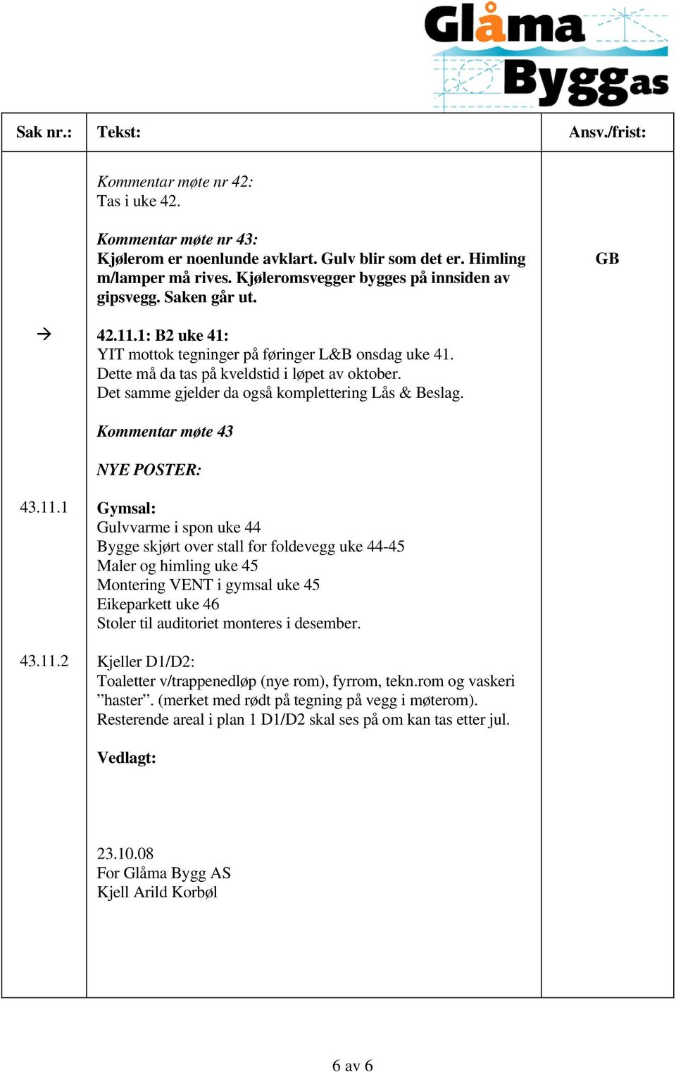 Kommentar møte 43 NYE POSTER: 43.11.