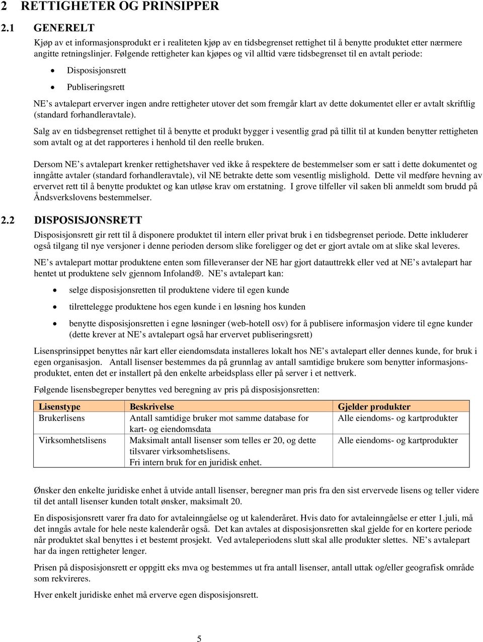 av dette dokumentet eller er avtalt skriftlig (standard forhandleravtale).