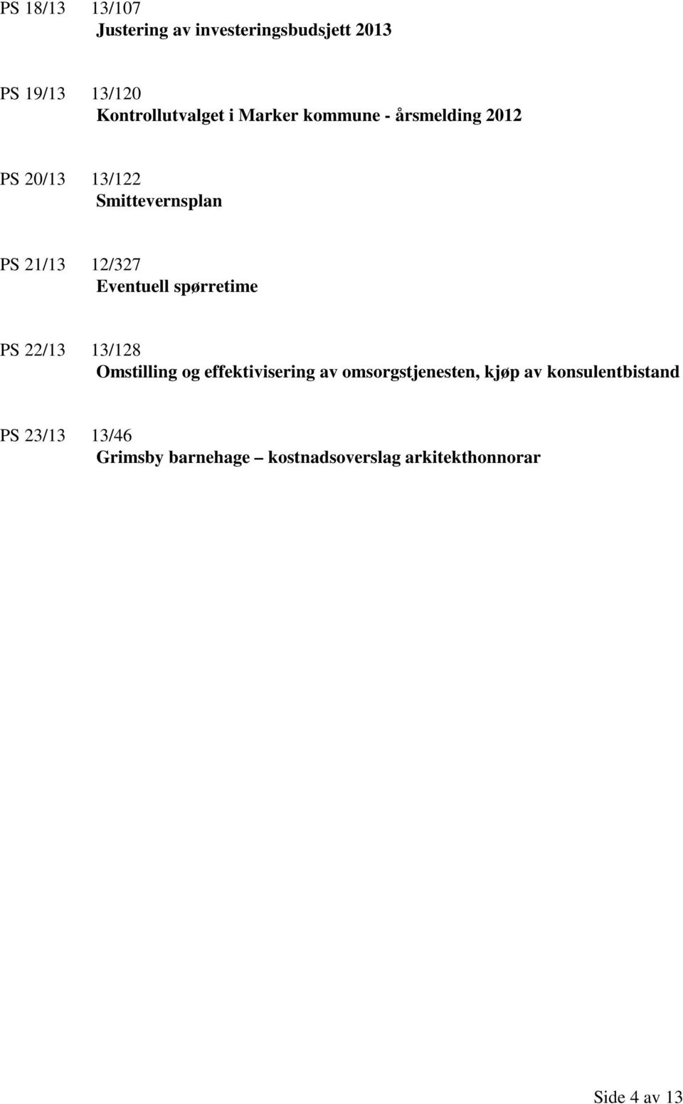 spørretime PS 22/13 13/128 Omstilling og effektivisering av omsorgstjenesten, kjøp av