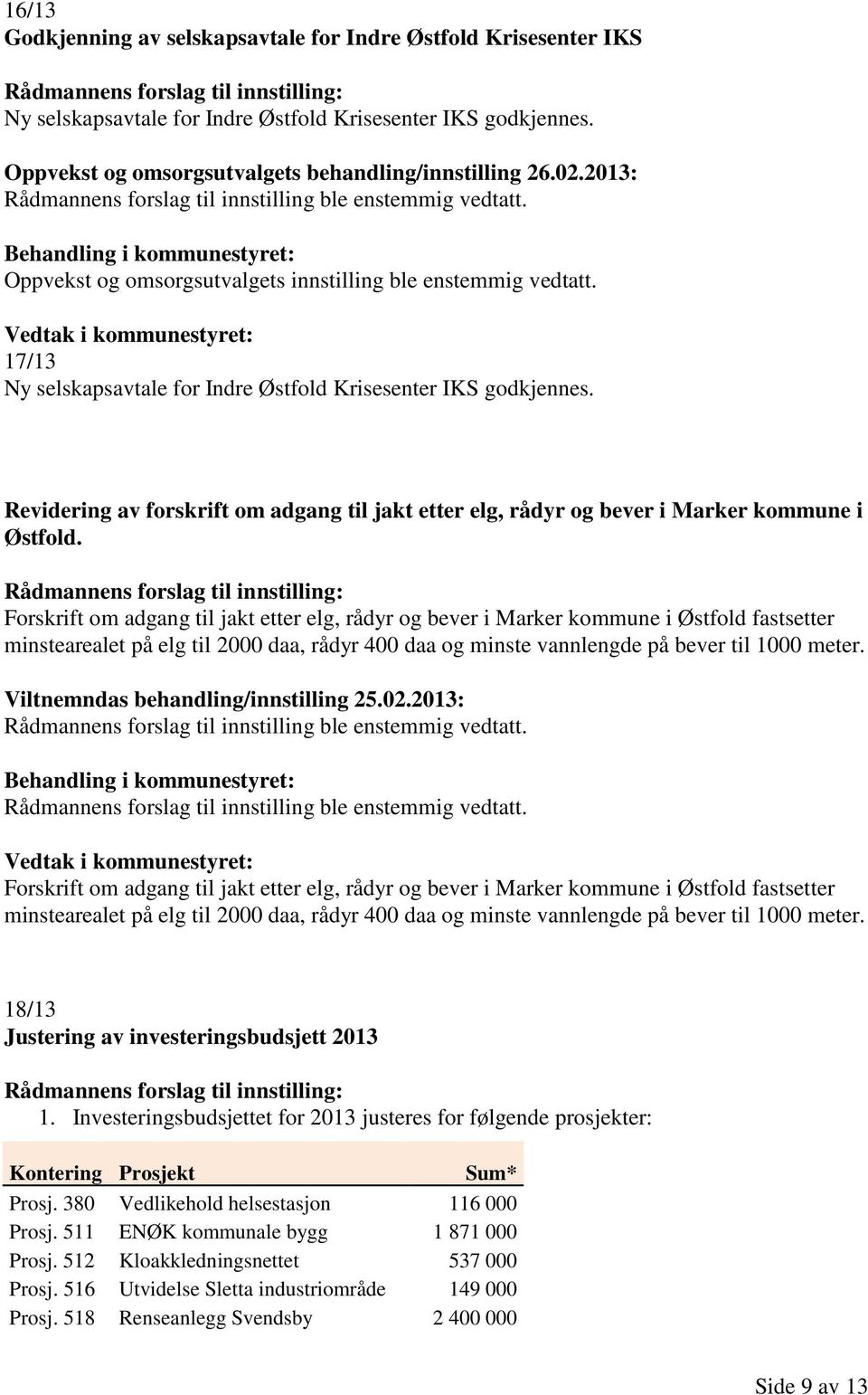 Revidering av forskrift om adgang til jakt etter elg, rådyr og bever i Marker kommune i Østfold.