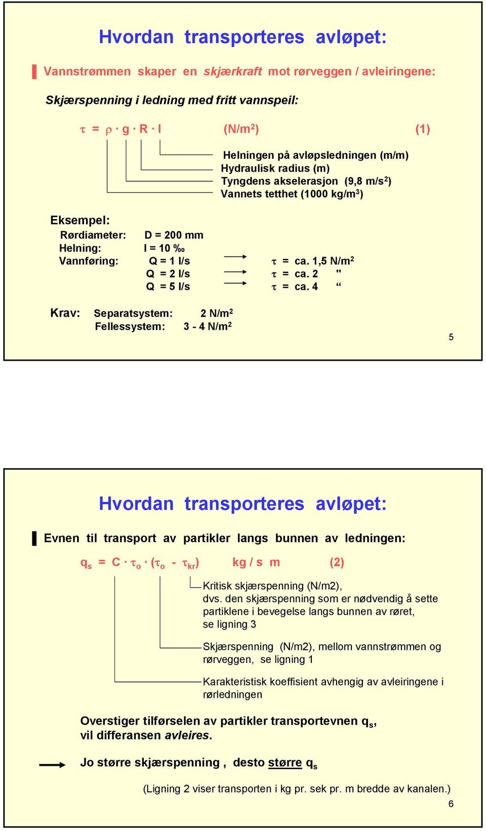 2 " Q = 5 l/s τ = ca.