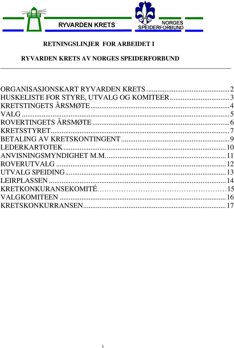 .. 5 ROVERTINGETS ÅRSMØTE... 6 KRETSSTYRET... 7 BETALING AV KRETSKONTINGENT... 9 LEDERKARTOTEK.