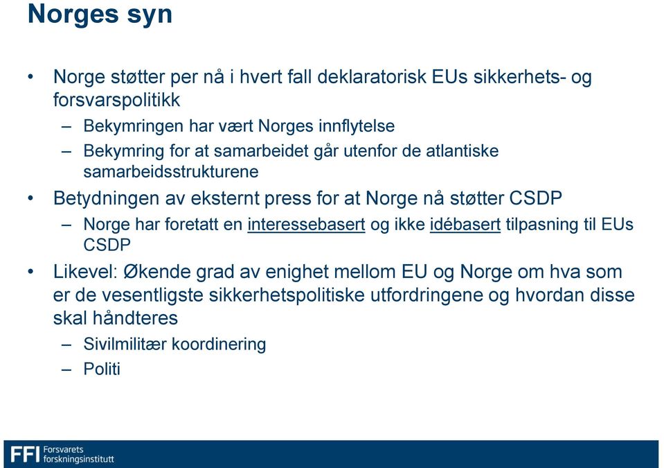 nå støtter CSDP Norge har foretatt en interessebasert og ikke idébasert tilpasning til EUs CSDP Likevel: Økende grad av enighet