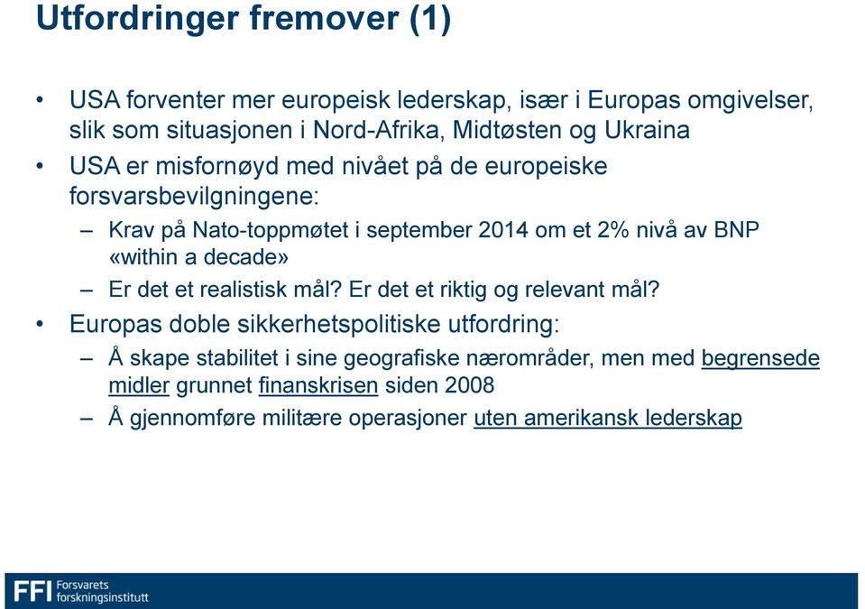 «within a decade» Er det et realistisk mål? Er det et riktig og relevant mål?