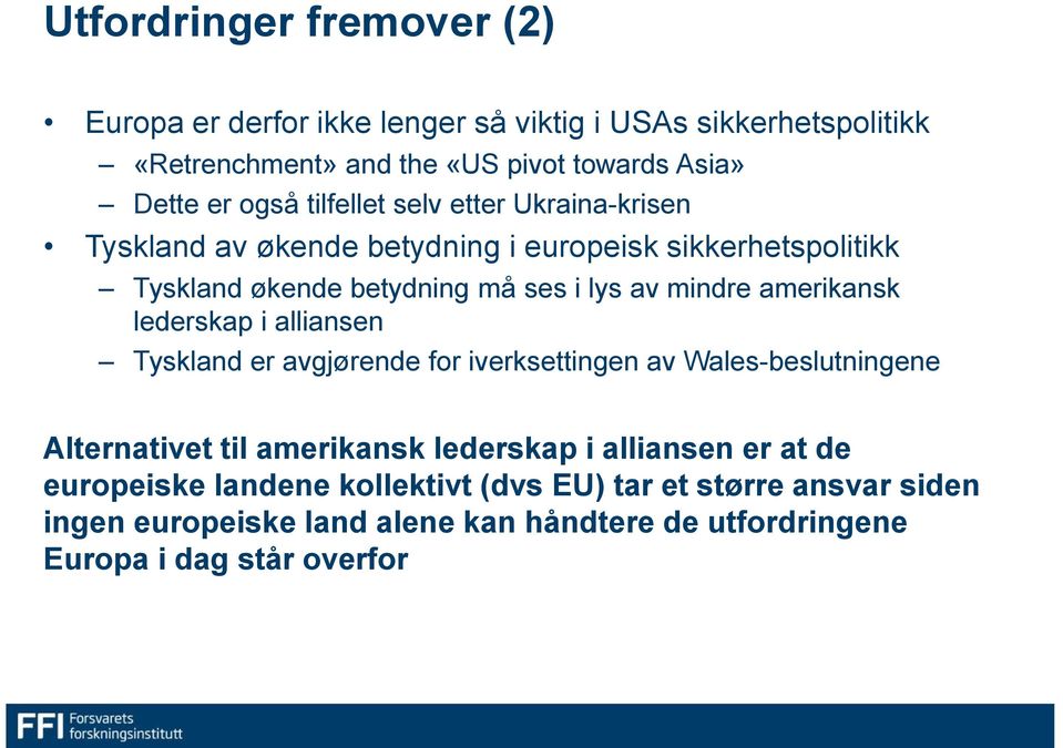 amerikansk lederskap i alliansen Tyskland er avgjørende for iverksettingen av Wales-beslutningene Alternativet til amerikansk lederskap i alliansen er