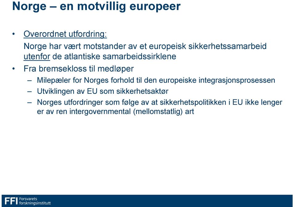 for Norges forhold til den europeiske integrasjonsprosessen Utviklingen av EU som sikkerhetsaktør