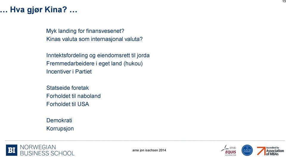 Inntektsfordeling og eiendomsrett til jorda Fremmedarbeidere i