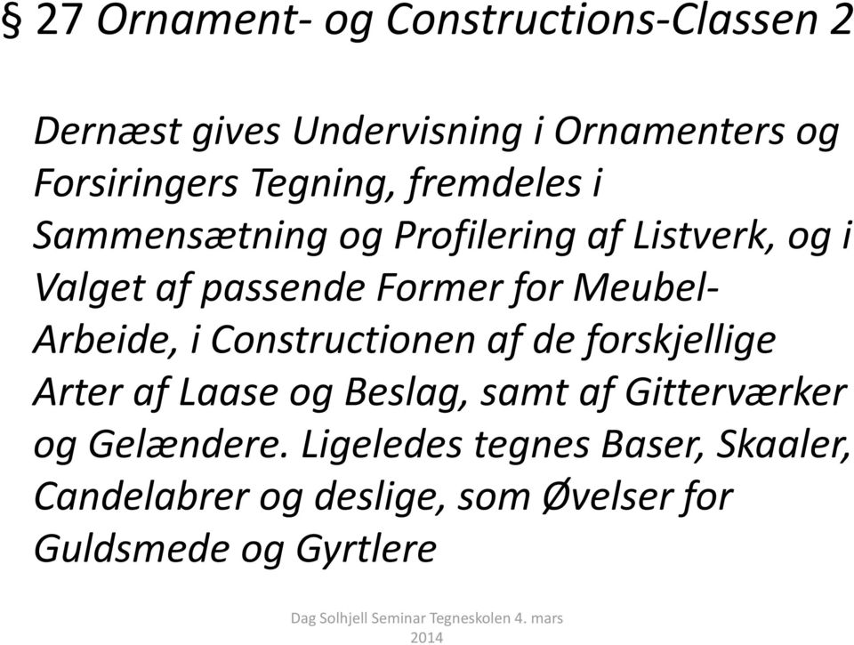 Meubel- Arbeide, i Constructionen af de forskjellige Arter af Laase og Beslag, samt af Gitterværker