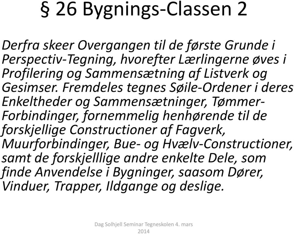 Fremdeles tegnes Søile-Ordener i deres Enkeltheder og Sammensætninger, Tømmer- Forbindinger, fornemmelig henhørende til de