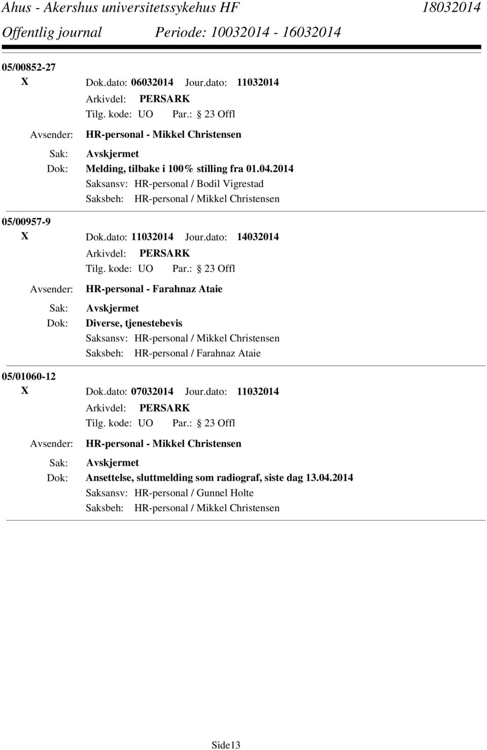 dato: 14032014 HR-personal - Farahnaz Ataie Diverse, tjenestebevis Saksansv: HR-personal / Mikkel Christensen Saksbeh: