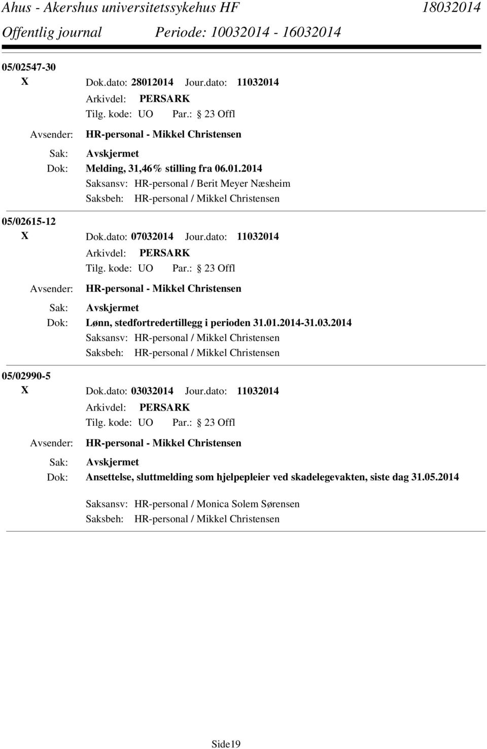 dato: 03032014 Jour.dato: 11032014 Ansettelse, sluttmelding som hjelpepleier ved skadelegevakten, siste dag 31.05.