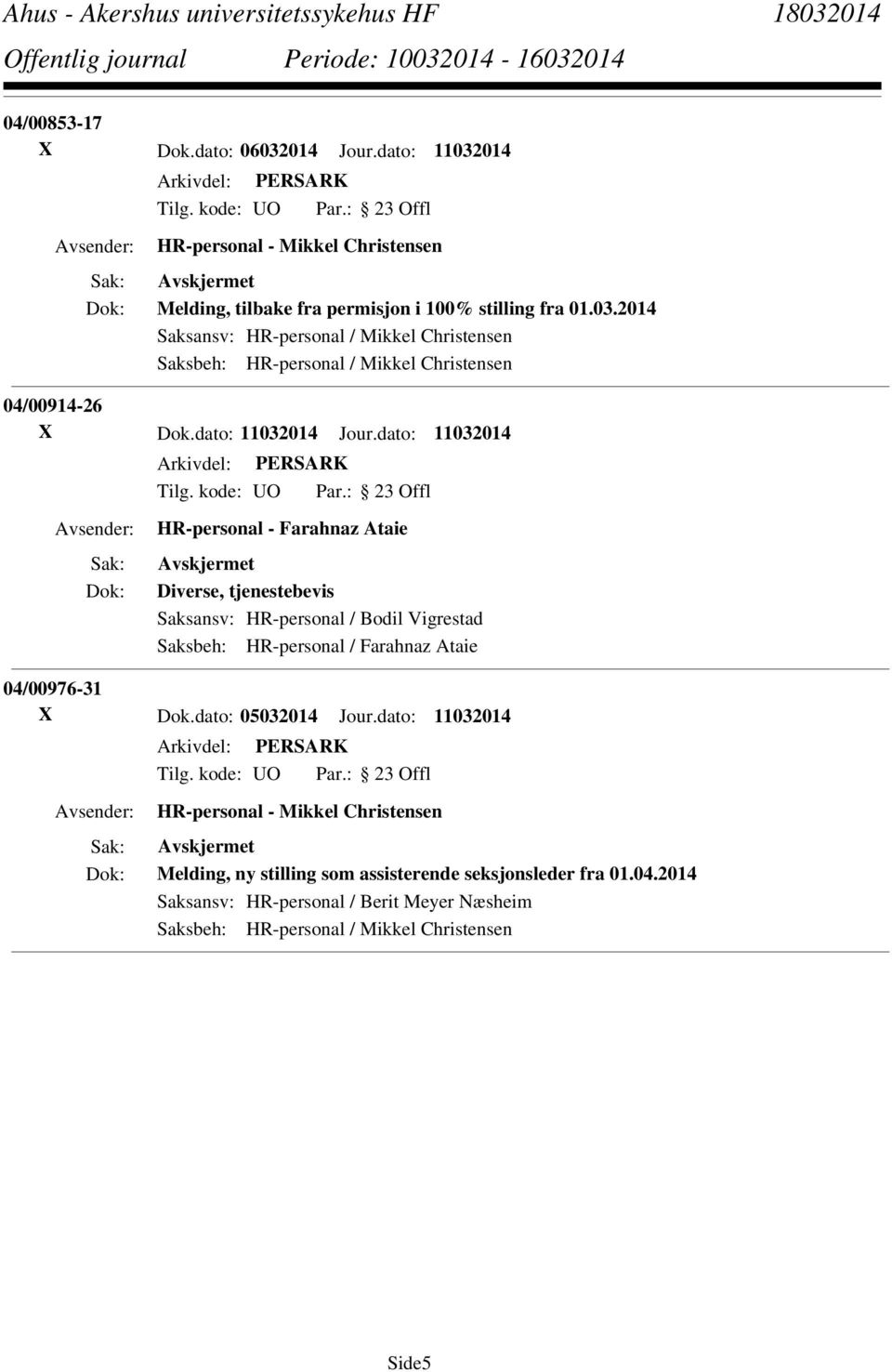 dato: 11032014 HR-personal - Farahnaz Ataie Diverse, tjenestebevis Saksansv: HR-personal / Bodil Vigrestad Saksbeh: HR-personal